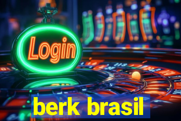 berk brasil